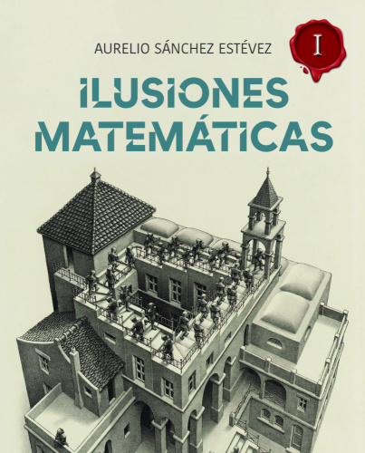 Ilusiones Matemáticas Volumen 1
